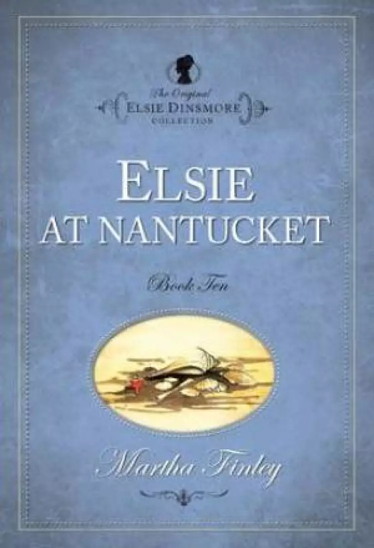 The Original Elsie Dinsmore Collection Elsie at Nantucket