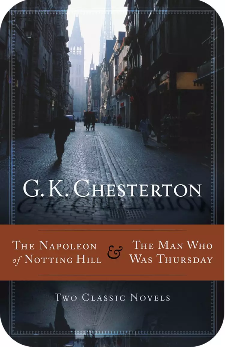 Napoleon of Notting Hill & The Man Who Was Thursday