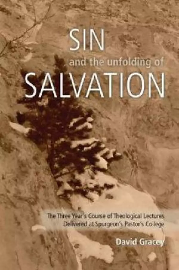 Sin and the Unfolding of Salvation - Theological Lectures from Spurgeon's Pastors' College