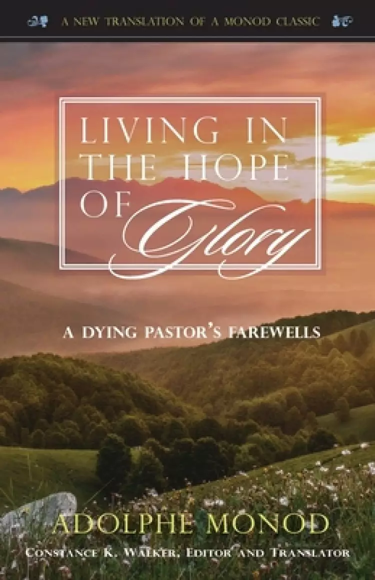 LIVING IN THE HOPE OF GLORY: A Dying Pastor's Farewells