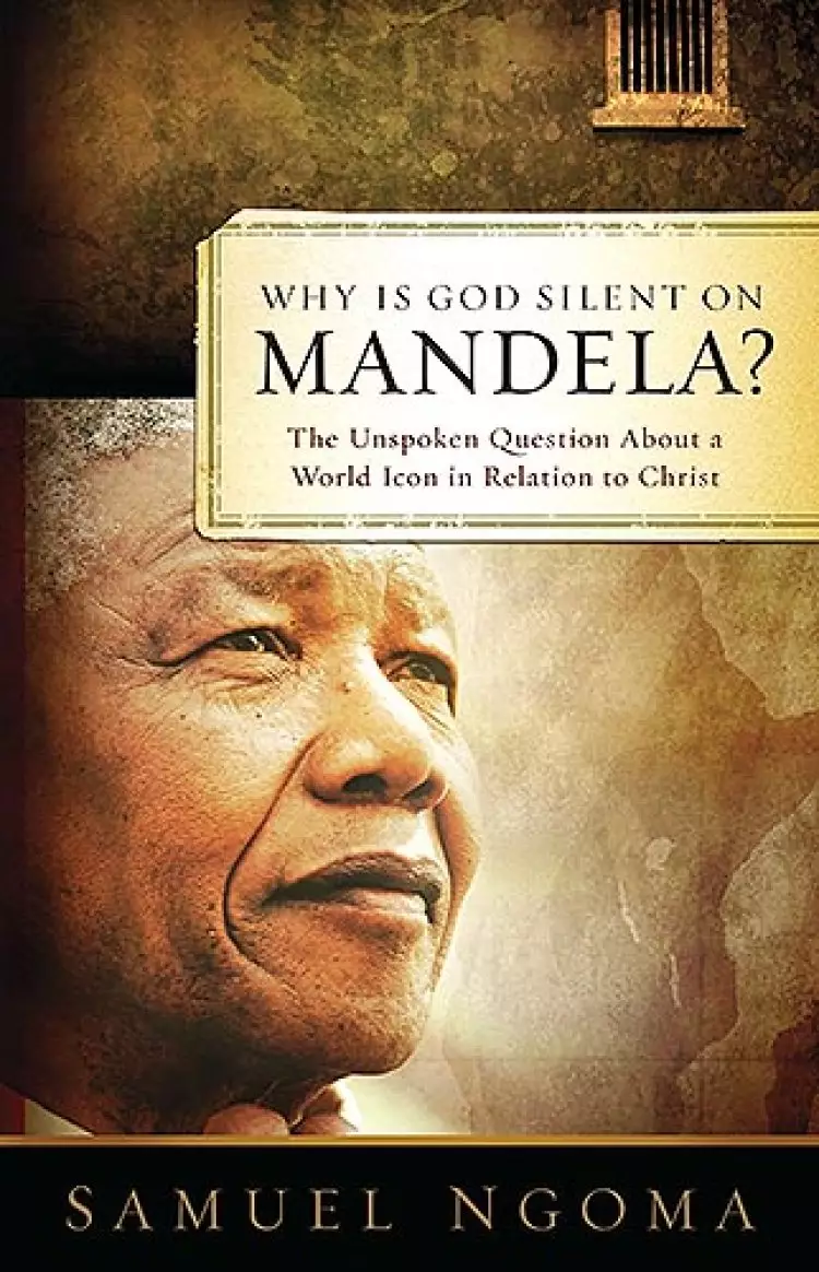 Why Is God Silent On Mandela