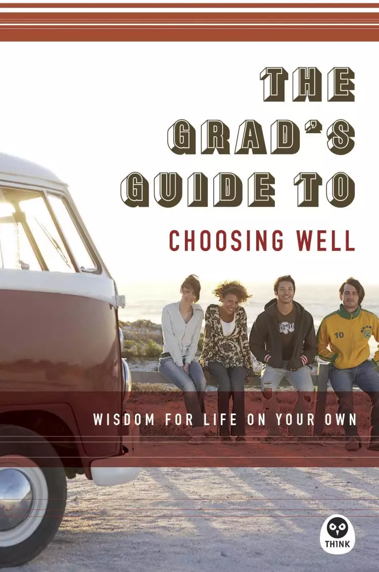 The Grads Guide To Choosing Well