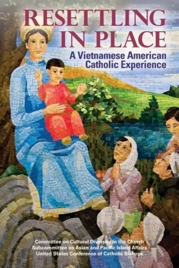 Resettling in Place: A Vietnamese American Catholic Experience
