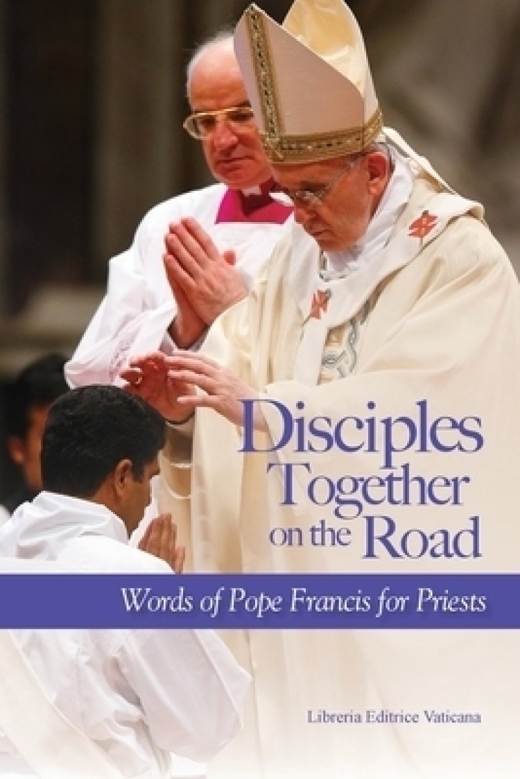 Disciples Together on the Road: Words of Pope Francis for Priests