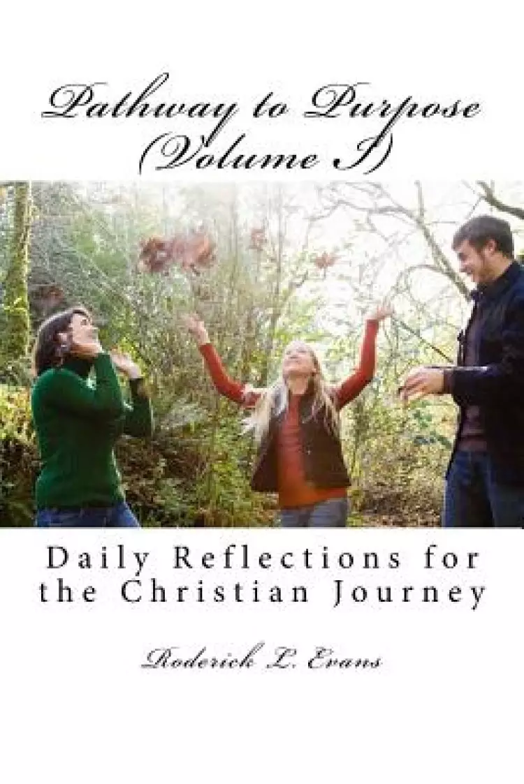 Pathway to Purpose (Volume I): Daily Reflections for the Christian Journey