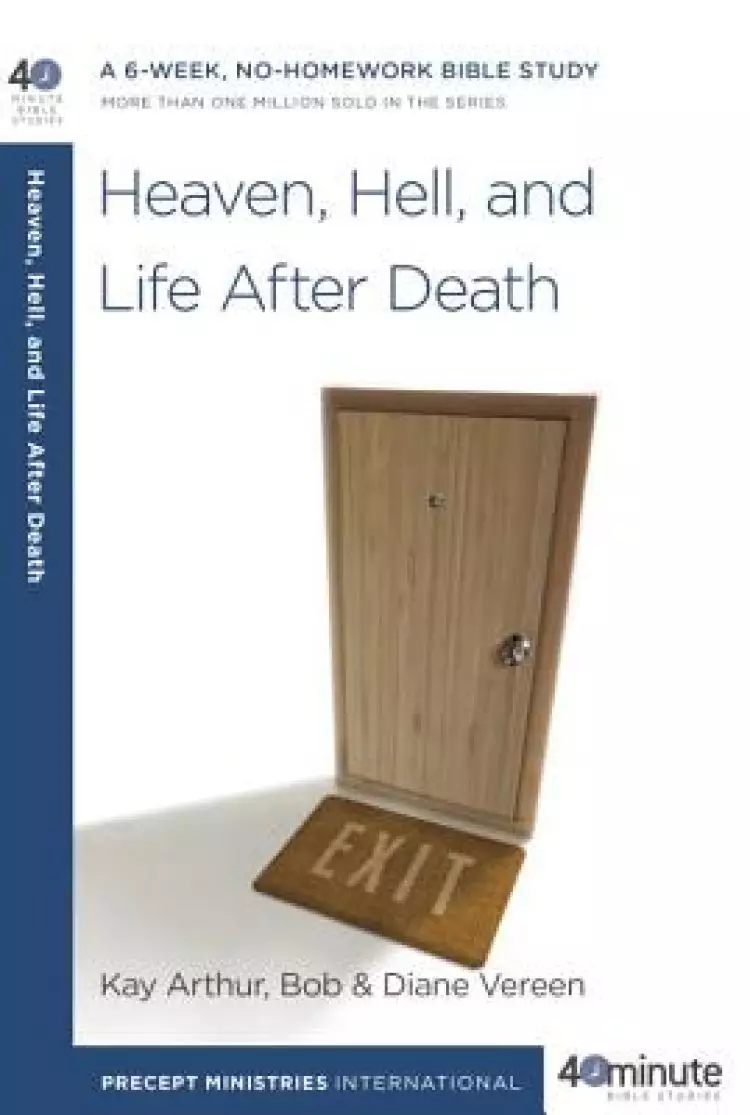Heaven, Hell, and Life After Death: A 6-Week, No-Homework Bible Study