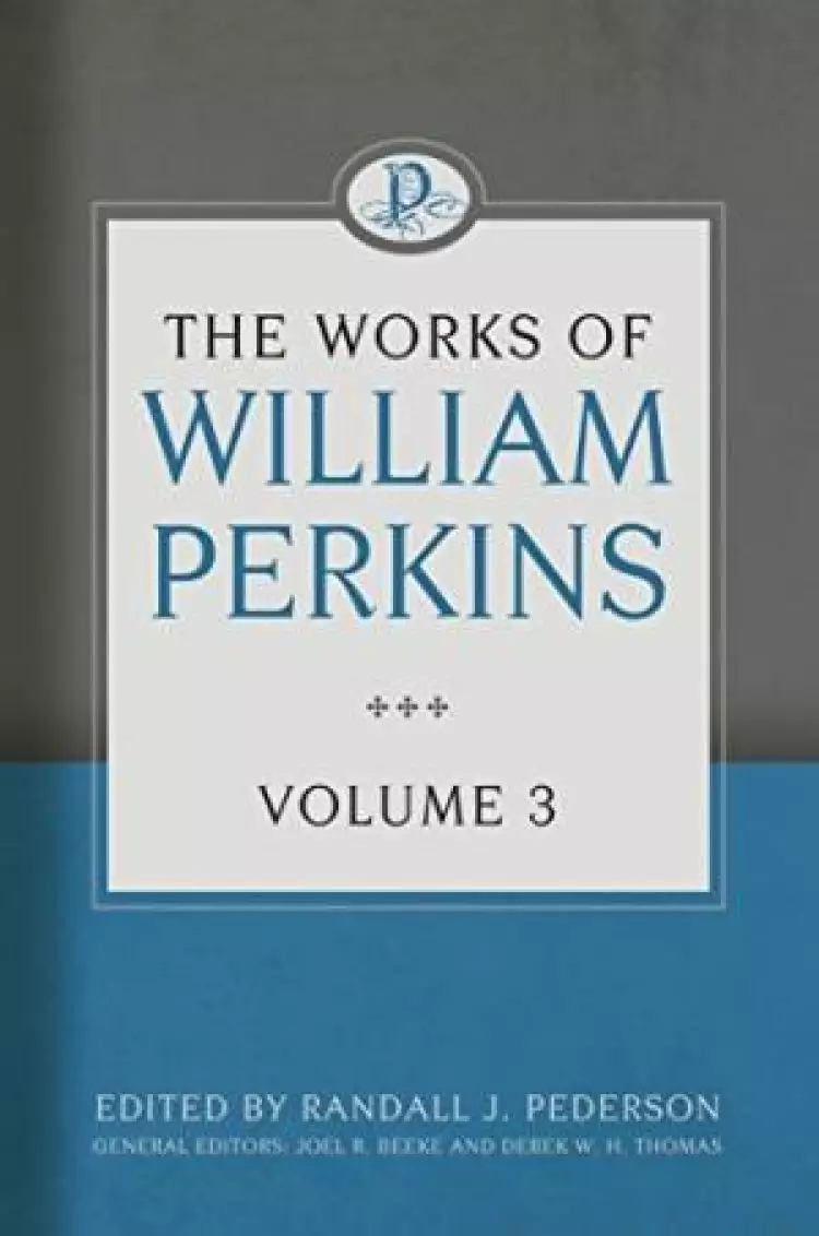 Works of William Perkins Volume 3