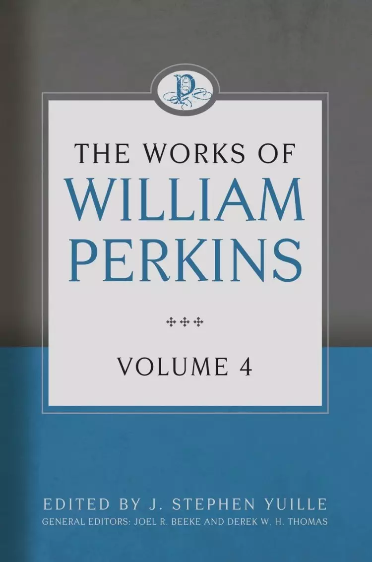 Works of William Perkins Volume 4