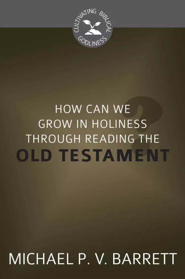 How Can We Grow in Holiness Through Reading Old Testament?