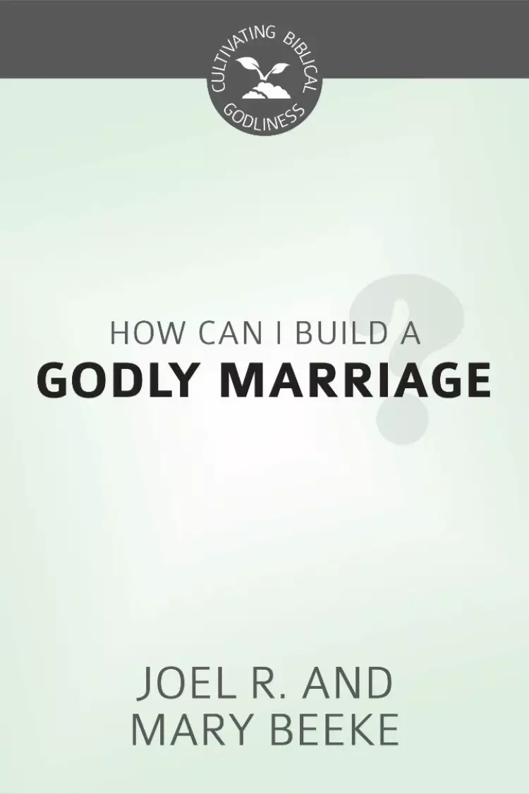 How Can I Build A Godly Marriage