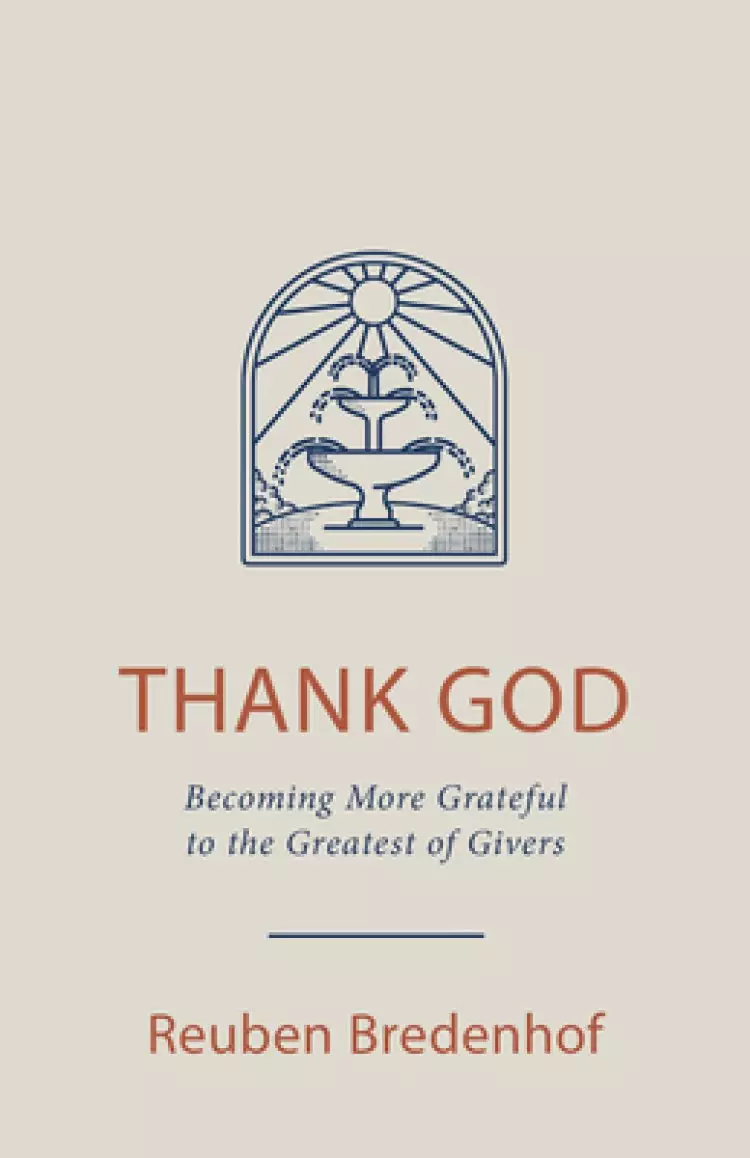 Thank God: Becoming More Grateful to the Greatest of Givers