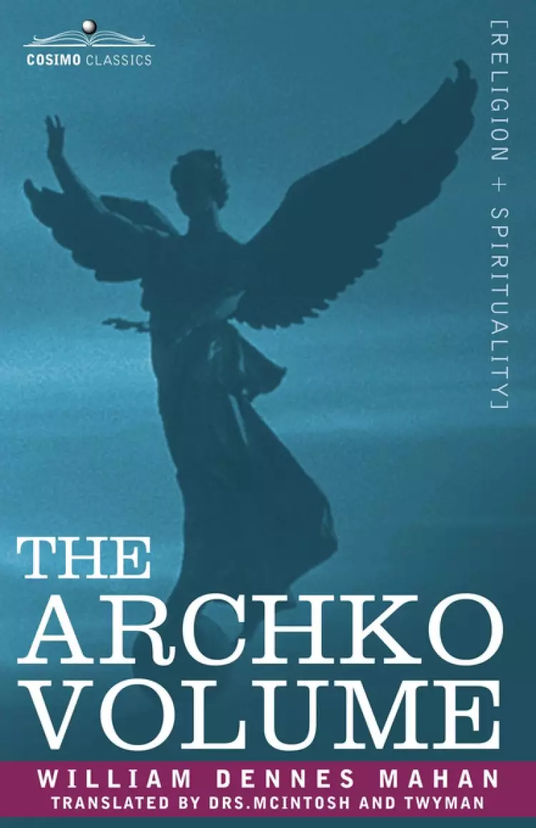 Archko Volume Or, The Archeological Writings Of The Sanhedrim & Talmuds Of The Jews
