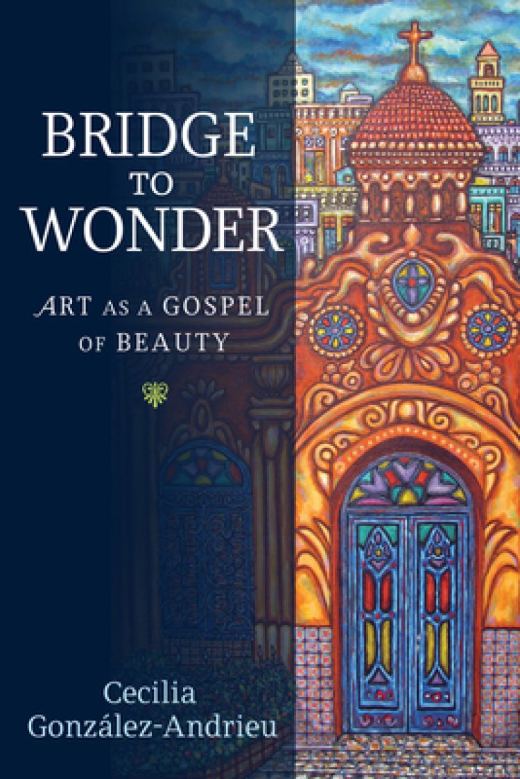 Bridge to Wonder: Art as a Gospel of Beauty