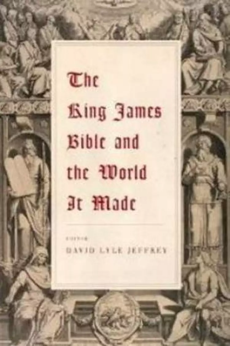 King James Bible & the World it Made