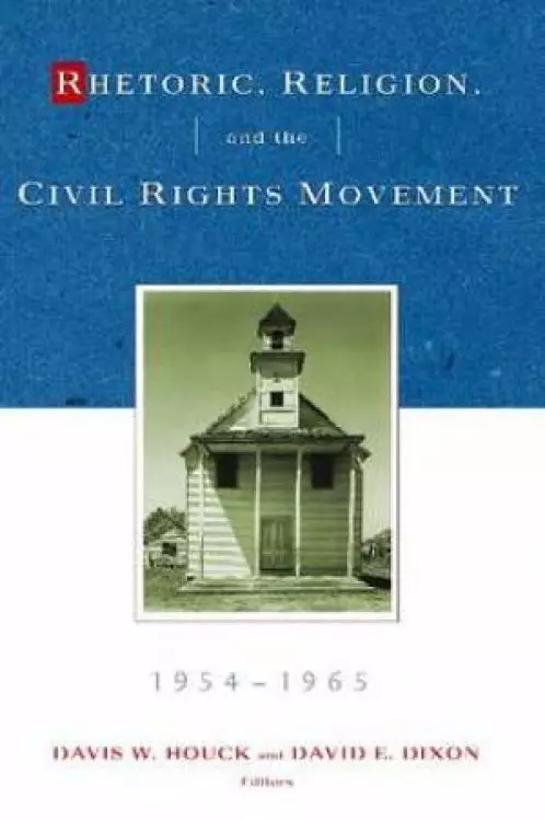 Rhetoric, Religion & the Civil Rights Movement, 1954-1965