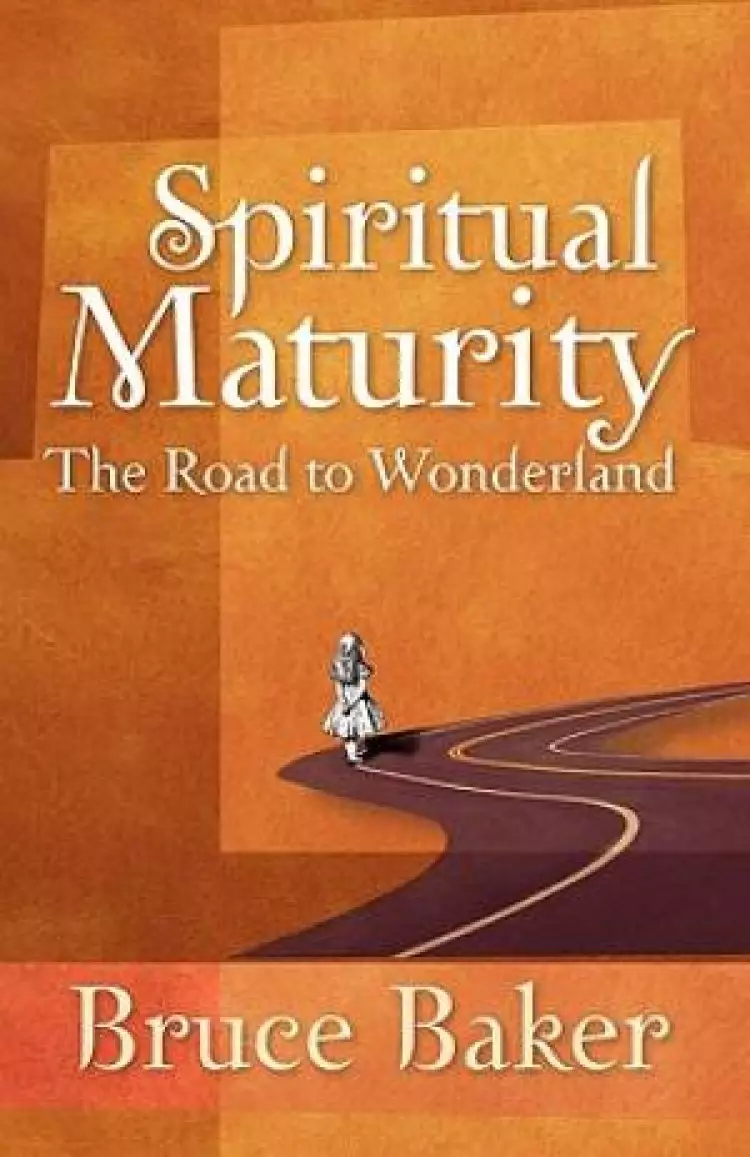 Spiritual Maturity: The Road to Wonderland