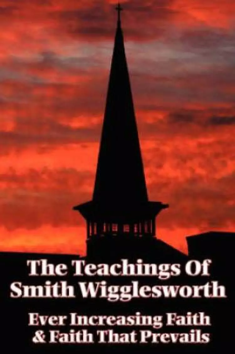 Teachings Of Smith Wigglesworth