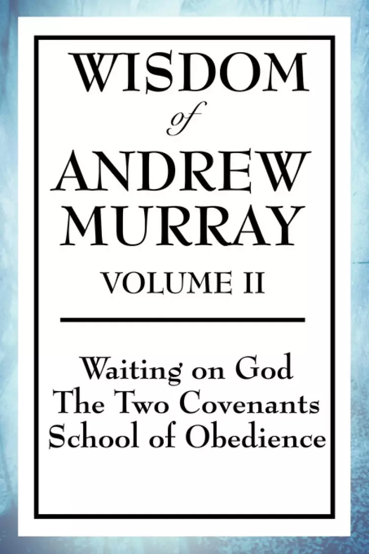 Wisdom of Andrew Murray Volume II