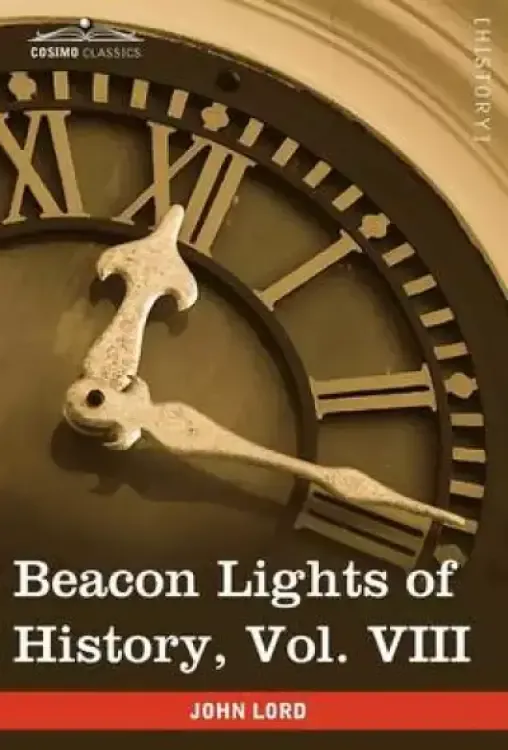 Beacon Lights of History, Vol. VIII: Great Rulers (in 15 Volumes)