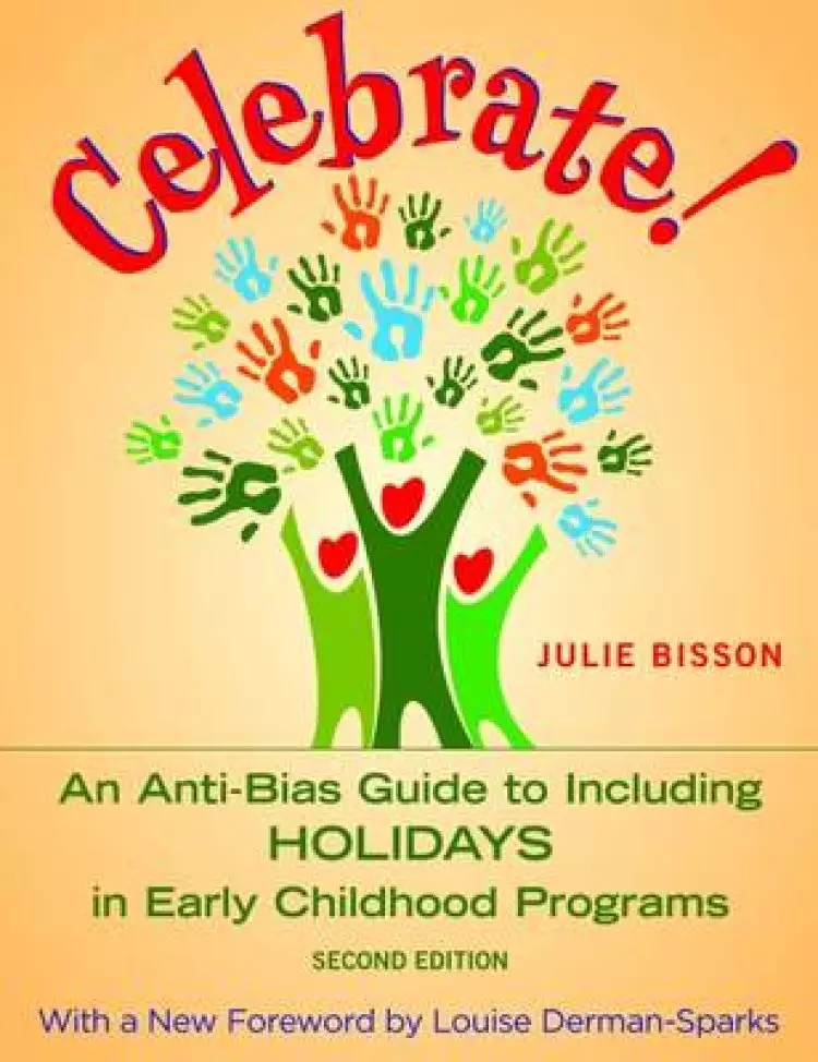 Celebrate!: An Anti-Bias Guide to Including Holidays in Early Childhood Programs