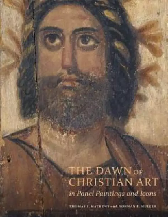 The Dawn of Christian Art in Panel Painings and Icons