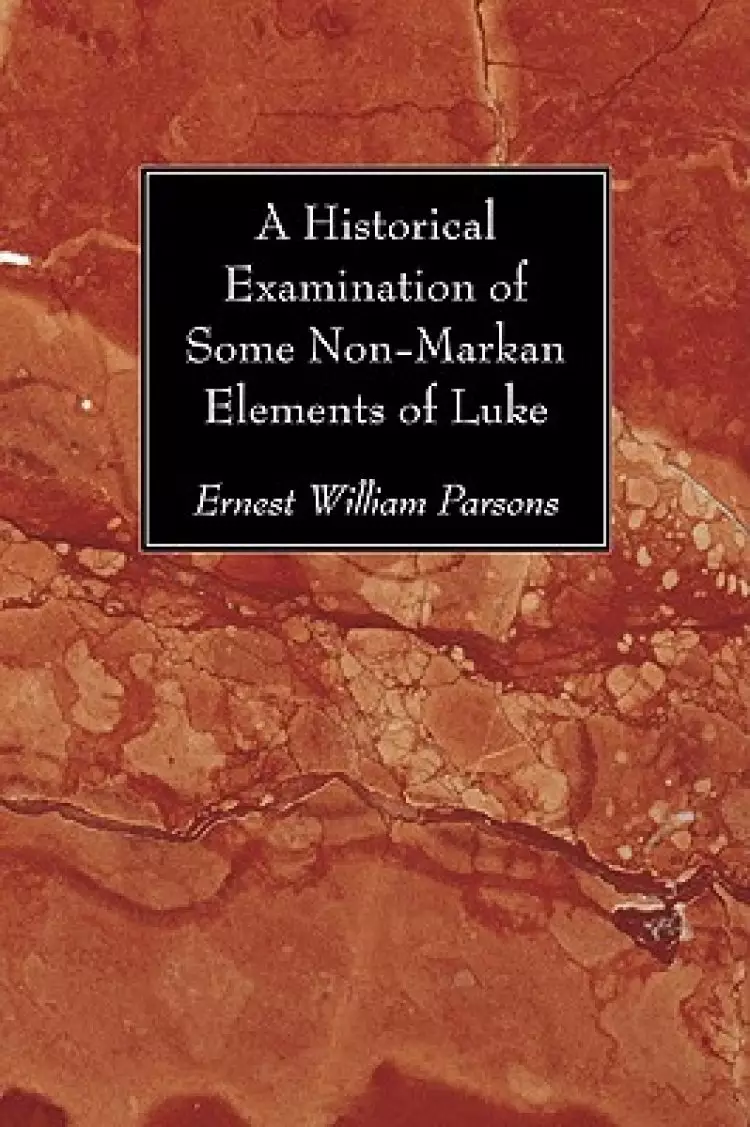 A Historical Examination of Some Non-Markan Elements of Luke