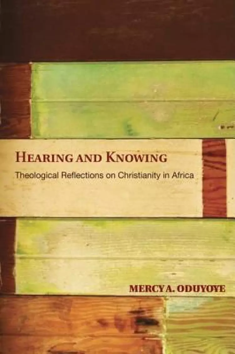 Hearing and Knowing: Theological Reflections on Christianity in Africa (Limited)
