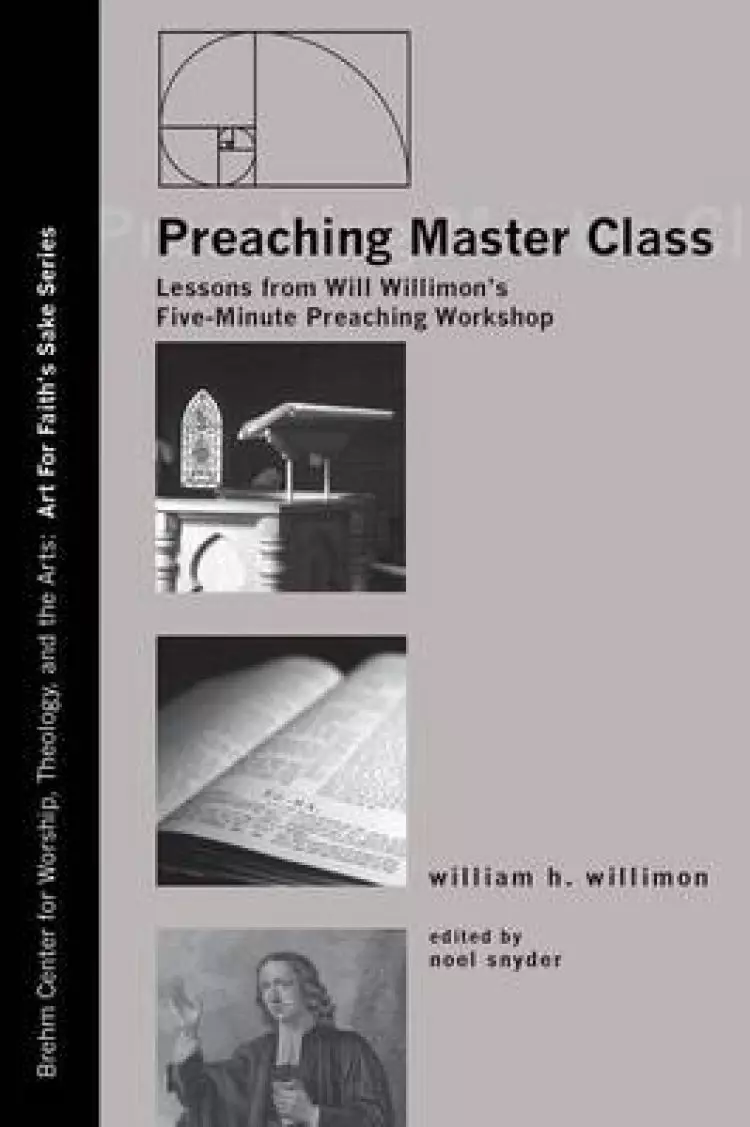 Preaching Master Class: Lessons from Will Willimon's Five-Minute Preaching Workshop