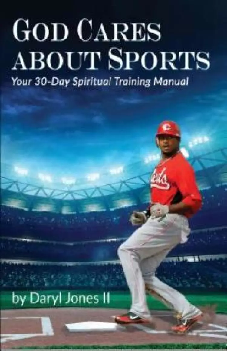 God Cares About Sports: Your 30-Day Spiritual Training Manual
