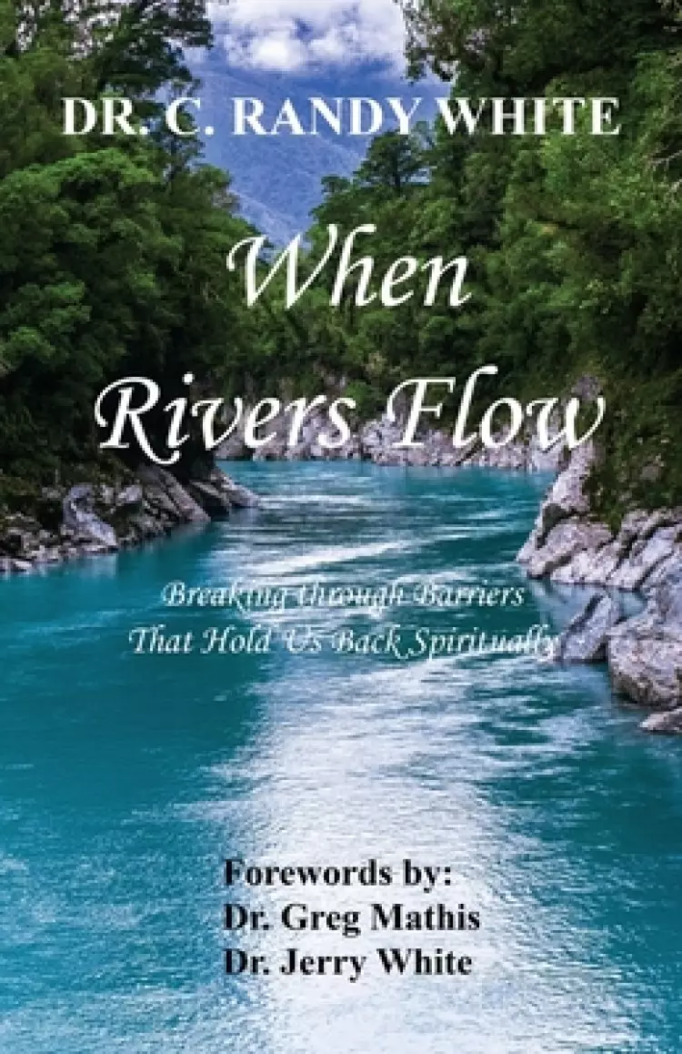 When Rivers Flow - Breaking through Barriers That Hold Us Back Spiritually