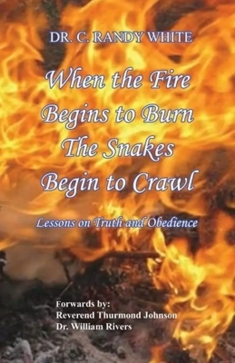 When the Fire Begins to Burn the Snakes Begin to Crawl