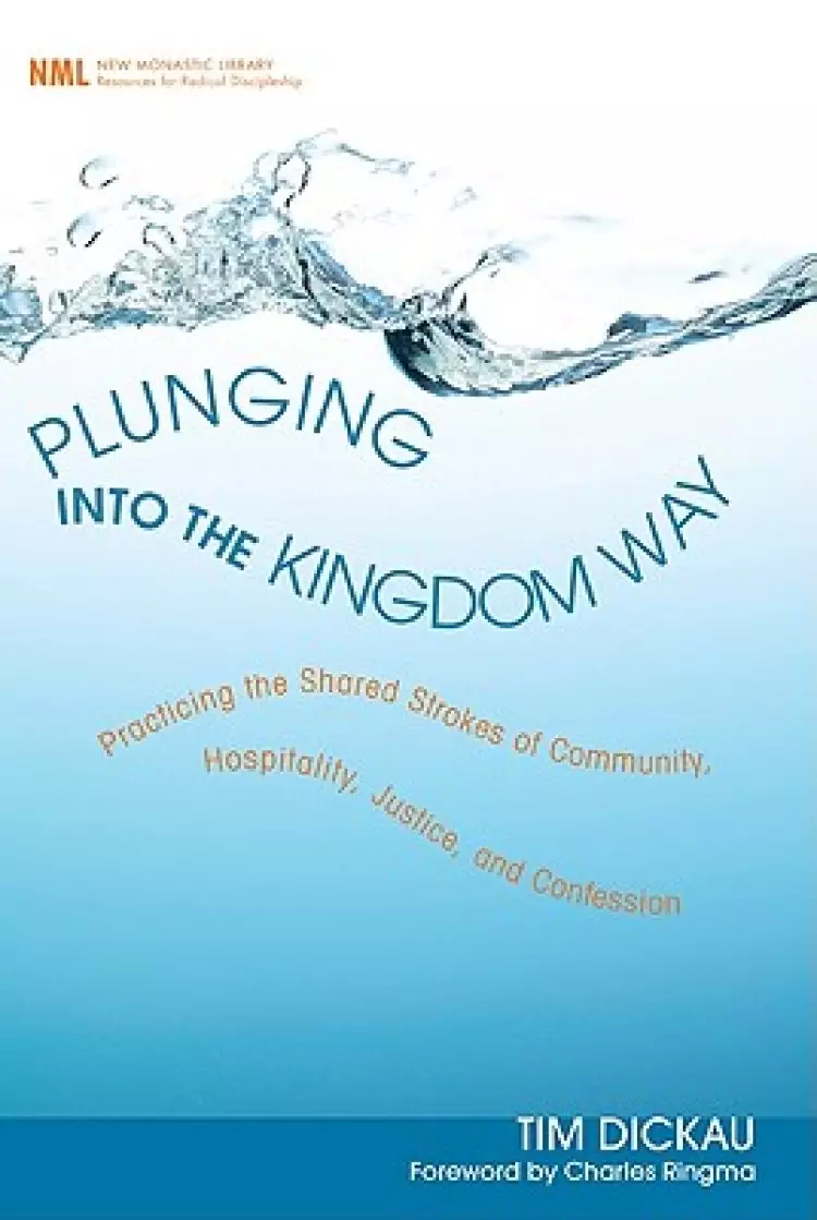Plunging Into the Kingdom Way: Practicing the Shared Strokes of Community, Hospitality, Justice, and Confession