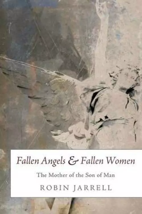 Fallen Angels and Fallen Women: The Mother of the Son of Man