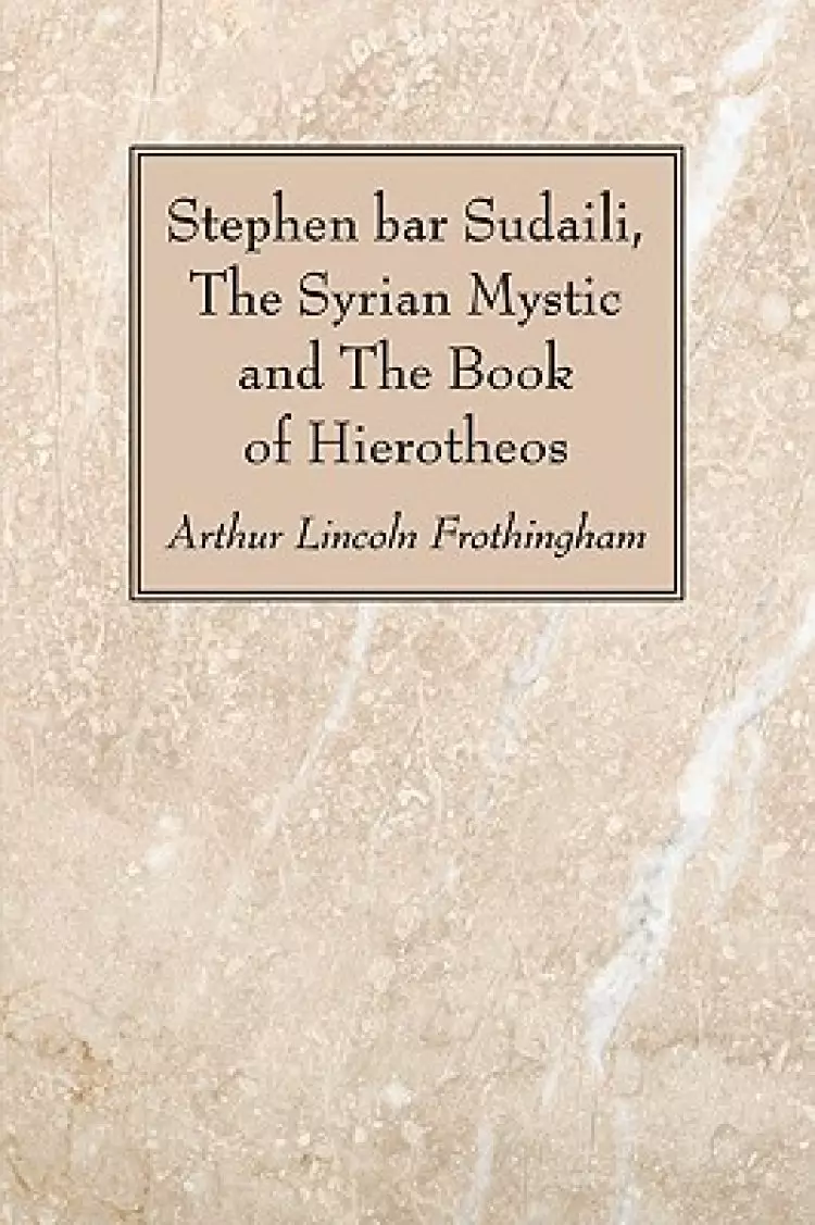 Stephen Bar Sudaili, the Syrian Mystic and the Book of Hierotheos