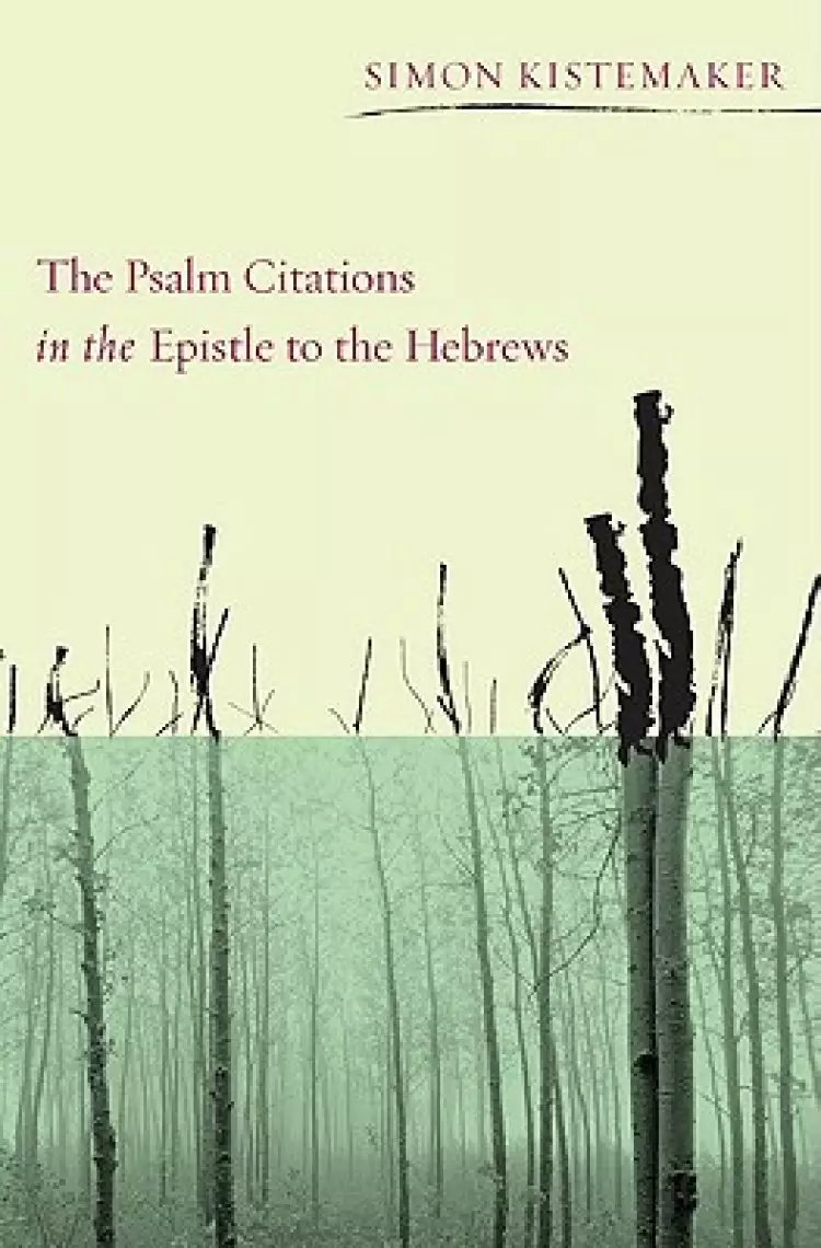 The Psalm Citations in the Epistle to the Hebrews