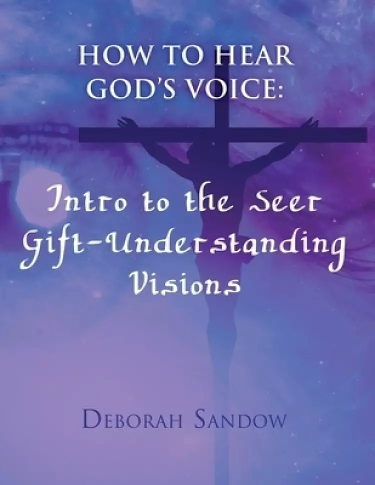 How To Hear God's Voice: Intro to the Seer Gift- Understanding Visions