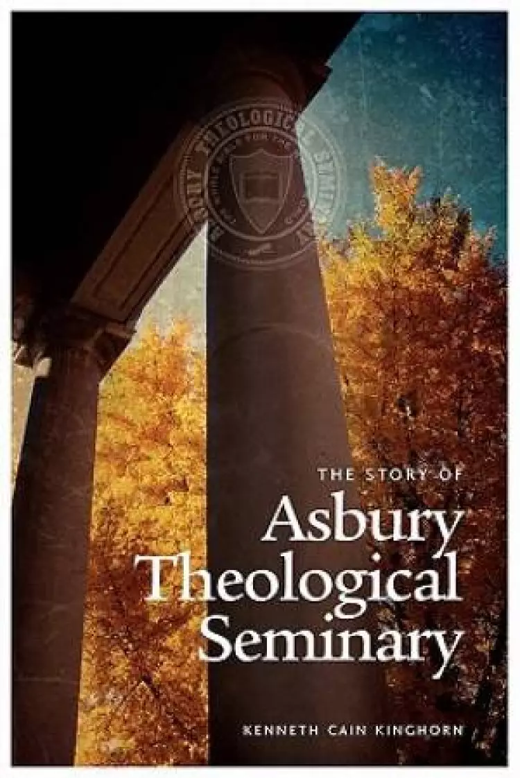 The Story of Asbury Theological Seminary