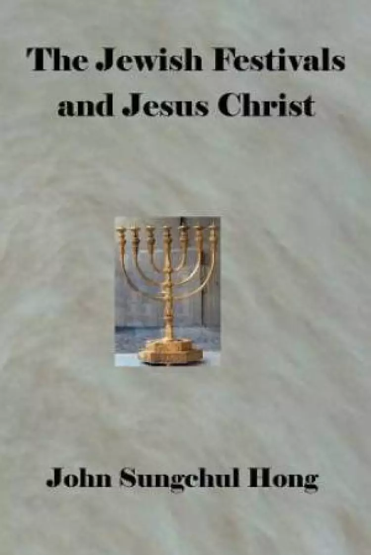 The Jewish festivals and Jesus Christ