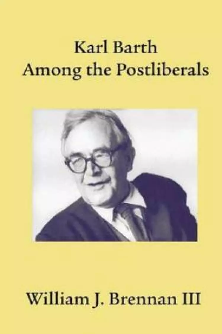Karl Barth Among the Postliberals