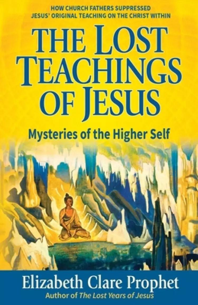 The Lost Teachings of Jesus: Mysteries of the Higher Self
