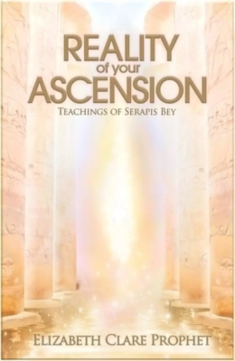 Reality of Your Ascension: Teachings of Serapis Bey