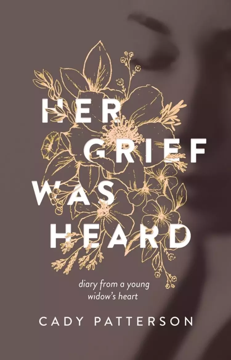Her Grief Was Heard: Diary from a Young Widow's Heart