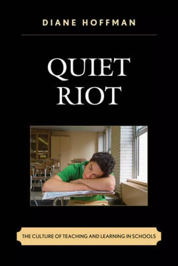 Quiet Riot: The Culture of Teaching and Learning in Schools