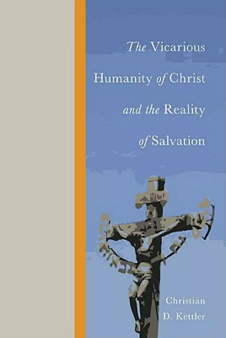 The Vicarious Humanity of Christ and the Reality of Salvation