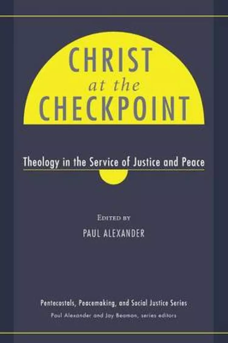Christ at the Checkpoint: Theology in the Service of Justice and Peace
