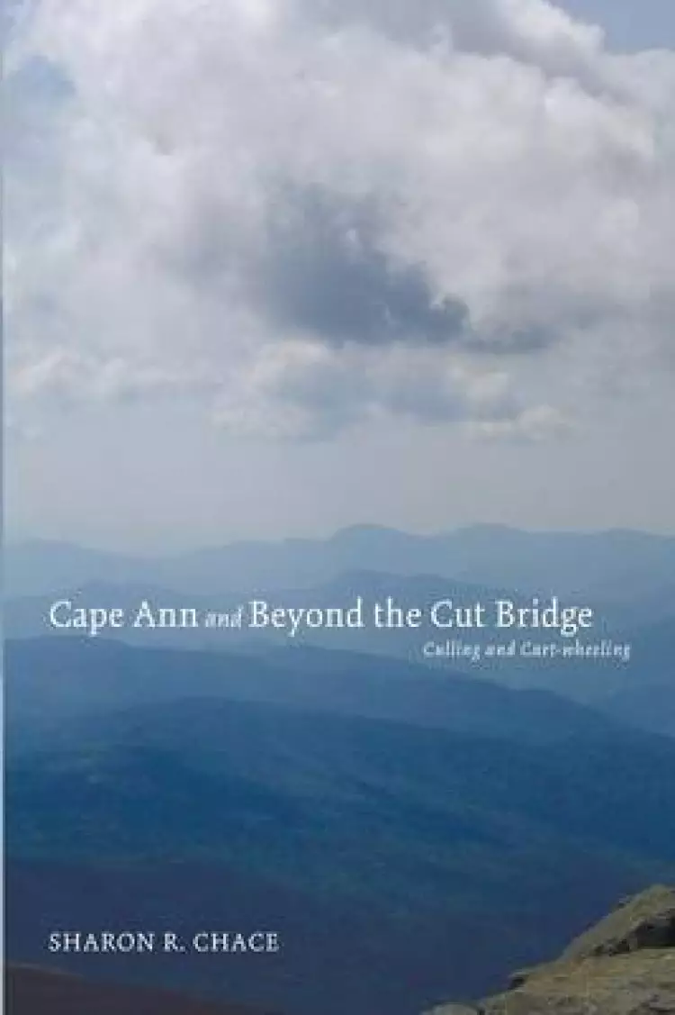 Cape Ann and Beyond the Cut Bridge