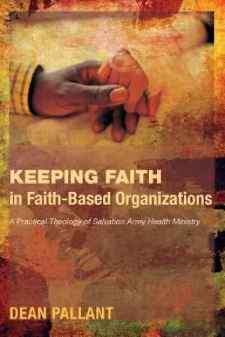 Keeping Faith in Faith-Based Organizations: A Practical Theology of Salvation Army Health Ministry