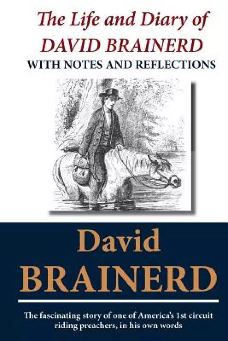 The Life and Diary of David Brainerd: With Notes and Reflections