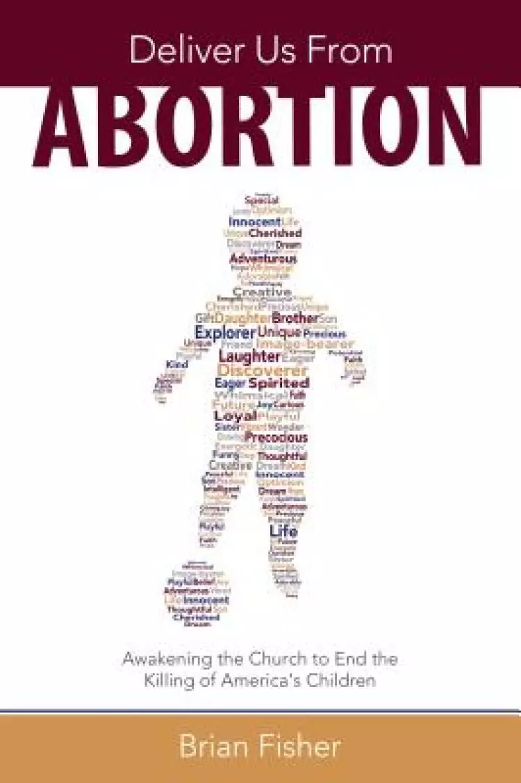 Deliver Us from Abortion: Awakening the Church to End the Killing of America's Children