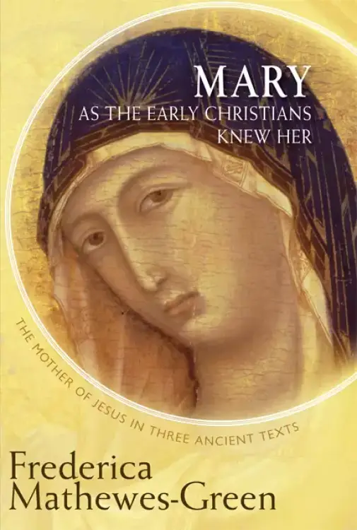 Mary as the First Christians Knew Her